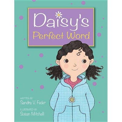 Daisy's Perfect Word - by  Sandra V Feder (Hardcover)