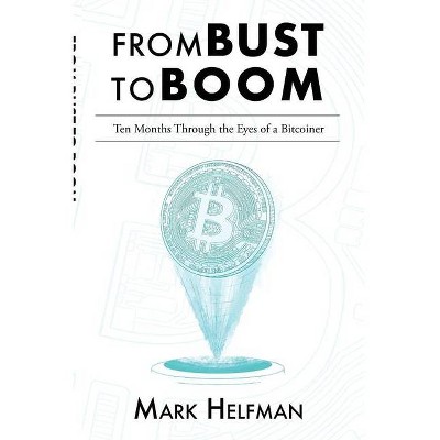 From Bust to Boom - by  Mark Helfman (Paperback)