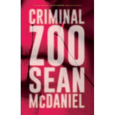 Criminal Zoo - by  Sean McDaniel (Paperback)