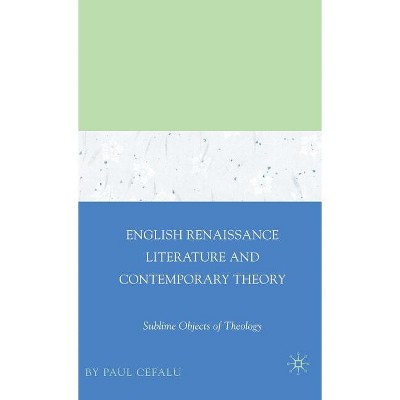 English Renaissance Literature and Contemporary Theory - by  Paul Cefalu (Hardcover)