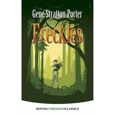 Freckles - (Dover Children's Evergreen Classics) by  Gene Stratton-Porter (Paperback)