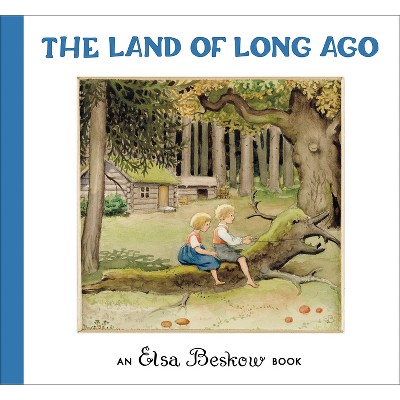 The Land of Long Ago - by  Elsa Beskow (Hardcover)