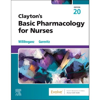 Clayton's Basic Pharmacology for Nurses - 20th Edition by  Michelle J Willihnganz & Samuel L Gurevitz (Paperback)