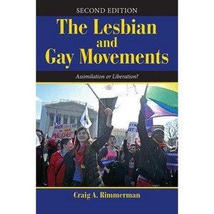 The Lesbian and Gay Movements - 2nd Edition by  Craig A Rimmerman (Paperback) - 1 of 1