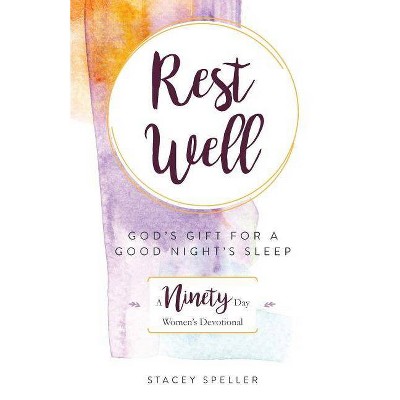 Rest Well, God's Gift for a Good Night's Sleep - by  Stacey C Speller (Paperback)