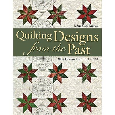 Quilting Designs from the Past - by  Jenny Carr Kinney (Paperback)