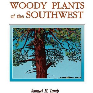 Woody Plants of the Southwest - by  Samuel H Lamb (Paperback) - 1 of 1