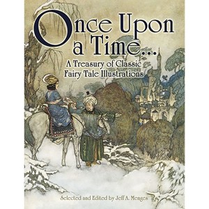 Once Upon a Time . . . a Treasury of Classic Fairy Tale Illustrations - (Dover Fine Art, History of Art) by  Jeff A Menges (Paperback) - 1 of 1