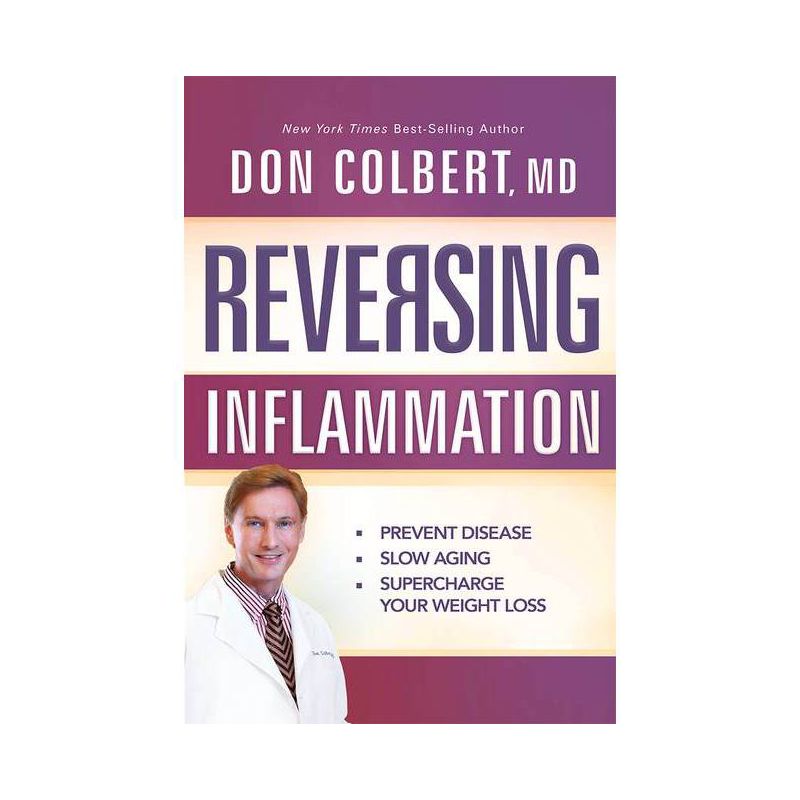 Reversing Inflammation - by  Don Colbert MD (Paperback), 1 of 2