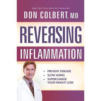 Reversing Inflammation - by  Don Colbert MD (Paperback)