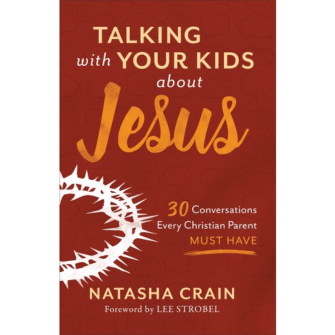 Talking with Your Kids about Jesus - by  Natasha Crain (Paperback) - image 1 of 1