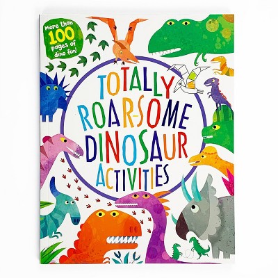 Totally Roarsome Dinosaur Activities - (board Book) : Target