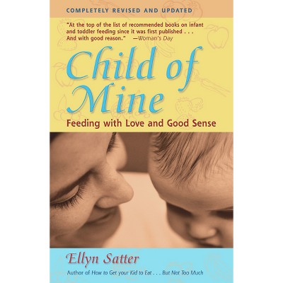 Child of Mine - 3rd Edition by  Ellyn Satter (Paperback)