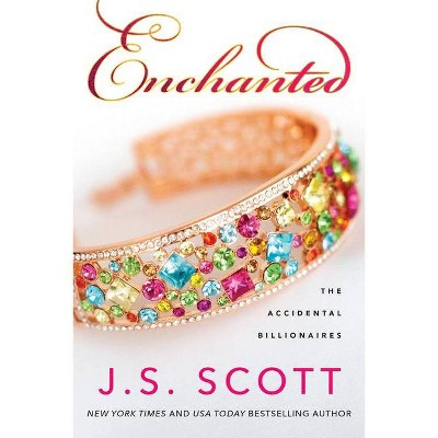 Enchanted - (Accidental Billionaires) by  J S Scott (Paperback)