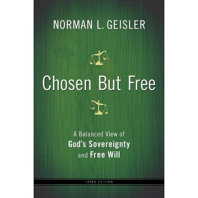 Chosen But Free - 3rd Edition by  Norman L Geisler (Paperback)