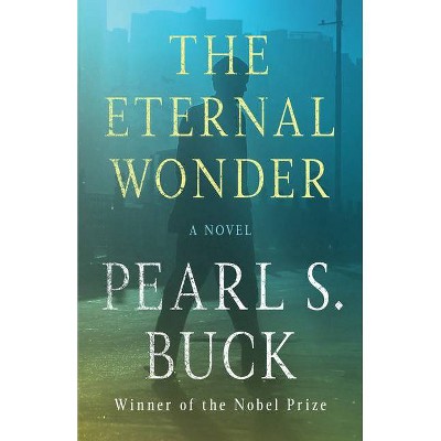 The Eternal Wonder - by  Pearl S Buck (Paperback)