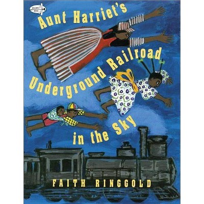 Aunt Harriet's Underground Railroad in the Sky - by  Faith Ringgold (Paperback)