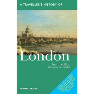 A Traveller's History of London - (Interlink Traveller's Histories) by  Richard Tames (Paperback) - 1 of 1
