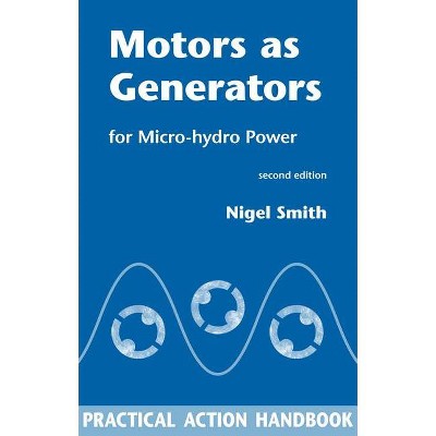 Motors as Generators for Micro-Hydro Power - 2nd Edition by  Nigel Smith (Paperback)