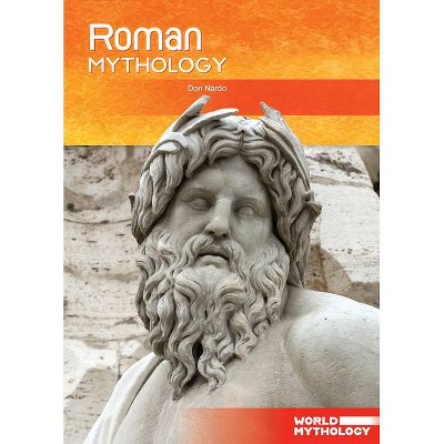 Roman Mythology - (World Mythology) by  Don Nardo (Hardcover)