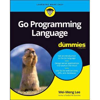 Go Programming Language for Dummies - by  Wei-Meng Lee (Paperback)