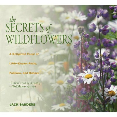  Secrets of Wildflowers - by  Jack Sanders (Paperback) 