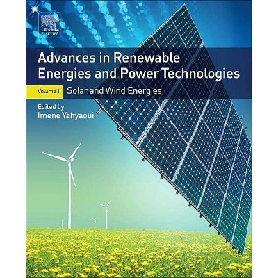 Advances in Renewable Energies and Power Technologies - by  Imene Yahyaoui (Paperback)