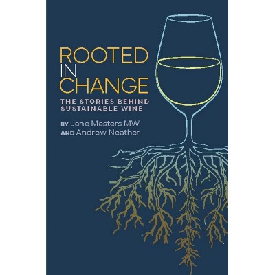 Rooted in Change - by  Jane Masters Mw & Andrew Neather (Hardcover)