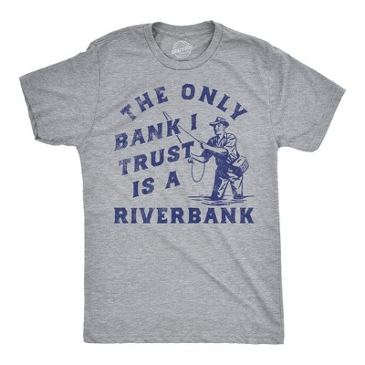 Mens Funny T Shirts The Only Bank I Trust Is A Riverbank Sarcastic Fishing Graphinc Tee For Men - Crazy Dog Men's T Shirt