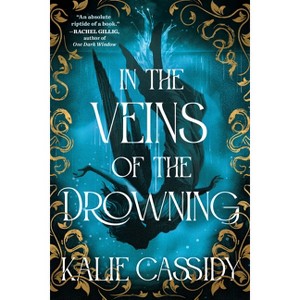 In the Veins of the Drowning - (The Siren Mage) by  Kalie Cassidy (Paperback) - 1 of 1