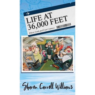 Life at 36,000 Feet - by  Sharon Carroll Williams (Hardcover)