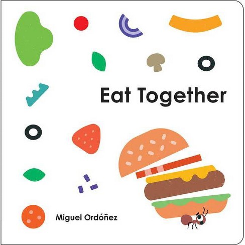 Eat Together - By Miguel Ordonez (board Book) : Target