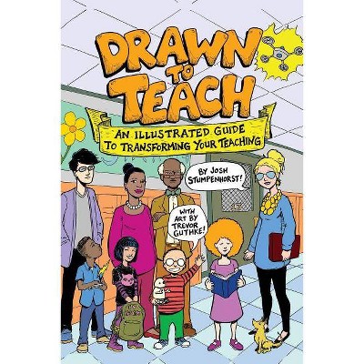 Drawn to Teach - by  Josh Stumpenhorst (Paperback)