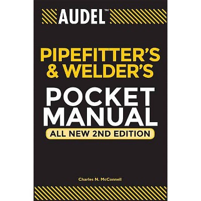 Audel Pipefitter's and Welder's Pocket Manual - (Audel Technical Trades) 2nd Edition by  Charles N McConnell (Paperback)