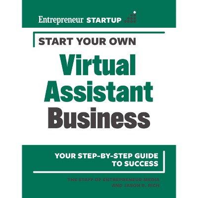 Start Your Own Virtual Assistant Business - by  The Staff of Entrepreneur Media & Jason R Rich (Paperback)