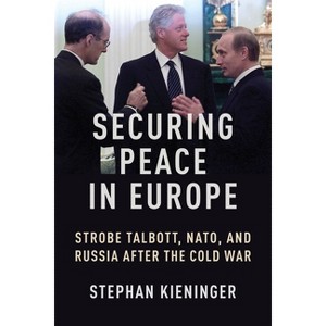 Securing Peace in Europe - (Woodrow Wilson Center) by Stephan Kieninger - 1 of 1
