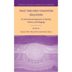 Race and Early Childhood Education - (Critical Cultural Studies of Childhood) by  Kenneth A Loparo & K Davis (Hardcover) - 1 of 1