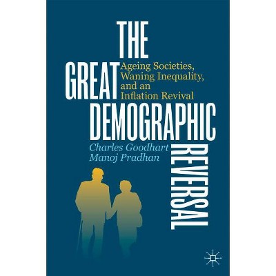 The Great Demographic Reversal - by  Charles Goodhart & Manoj Pradhan (Hardcover)