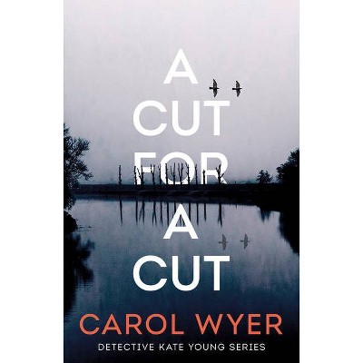 A Cut for a Cut - (Detective Kate Young) by  Carol Wyer (Paperback)