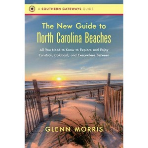 The New Guide to North Carolina Beaches - (Southern Gateways Guides) by  Glenn Morris (Paperback) - 1 of 1