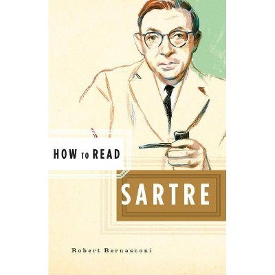  How to Read Sartre - by  Robert Bernasconi (Paperback) 