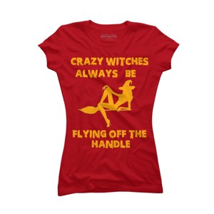Junior's Design By Humans Crazy Witches Always Be Flying Off The Handle Funny Halloween Wi By Galvanized T-Shirt - 1 of 3