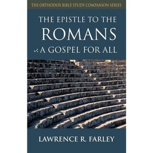 The Epistle to the Romans - (Orthodox Bible Study Companion) by  Lawrence R Farley (Paperback) - 1 of 1