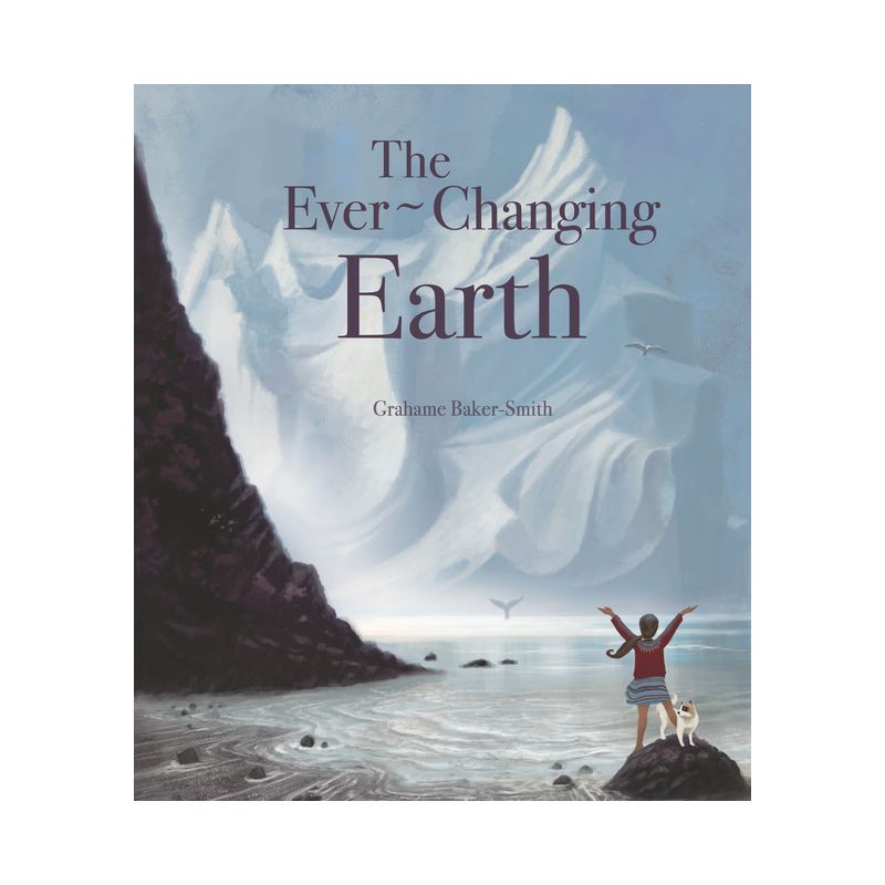 The Ever-Changing Earth - (Elements) by  Grahame Baker Smith (Hardcover), 1 of 2