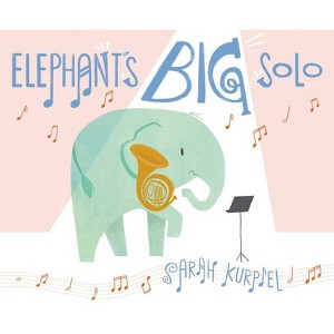 Elephant's Big Solo - by  Sarah Kurpiel (Hardcover) - 1 of 1