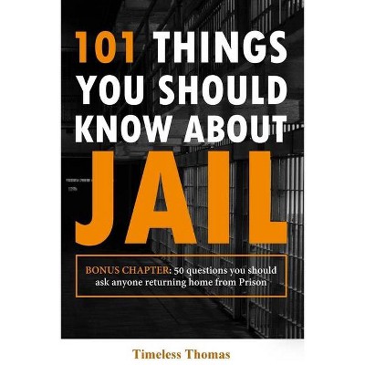 101 Things You Should Know About Jail - by  Daron Swann (Paperback)