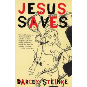 Jesus Saves - by  Darcey Steinke (Paperback) - 1 of 1