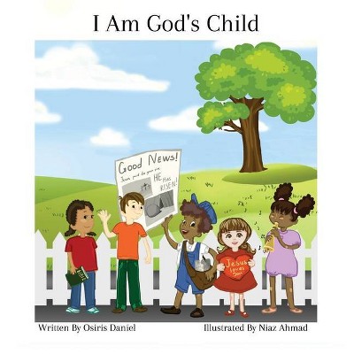 I Am God's Child - by  Osiris Daniel (Hardcover)