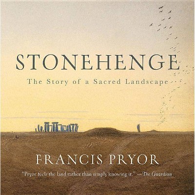Stonehenge - by  Francis Pryor (Hardcover)
