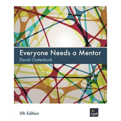 Everyone Needs a Mentor - 5th Edition by  David Clutterbuck (Paperback)